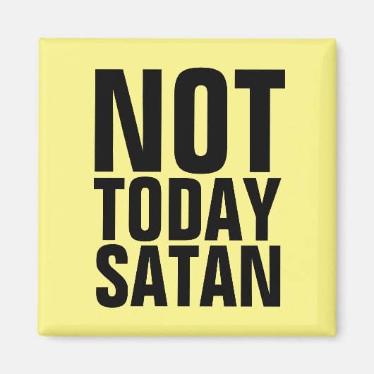 NOT TODAY SATAN FRIDGE MAGNETS MAGNET (Vorne)