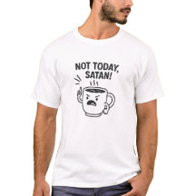 "Not Today Satan - Sassy Coffee Tasse T - Shirt
