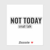 NOT TODAY - Small Talk Funny Typography Aufkleber (Blatt)