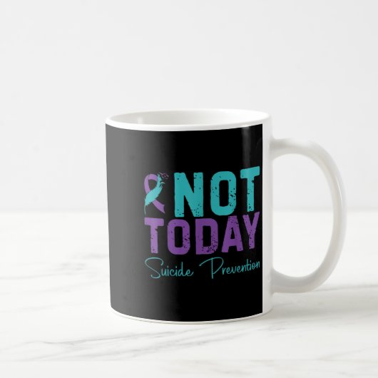 Not Today Suicide Prevention Kaffeetasse (Rechts)