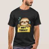 NOT TODAY T-Shirt (Vorderseite)