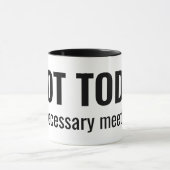 NOT TODAY - Unnecessary Meetings Funny Typography Tasse (Zentrum)