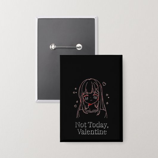 Not Today, Valentine Button (Vorderseite/Rückseite)