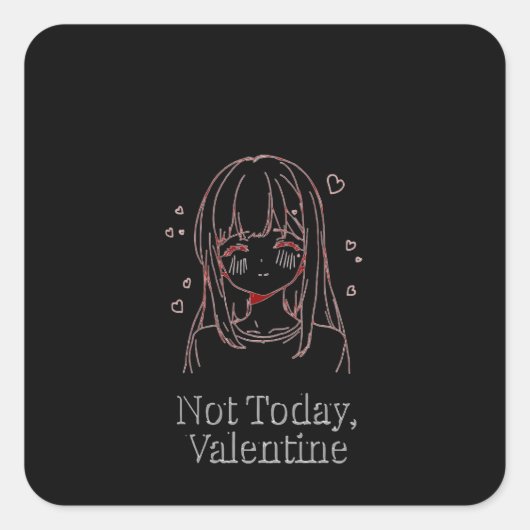 Not Today, Valentine  Quadratischer Aufkleber (Vorderseite)
