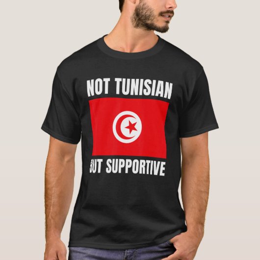 Not Tunisian But Supportive Tunisia Flag Support T-Shirt (Vorderseite)