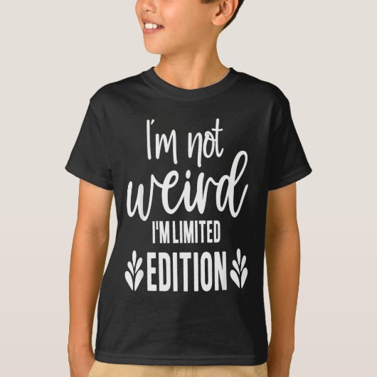 Not Weird I’m Limited Edition, Sarcastic Quote Fun T-Shirt (Vorderseite)