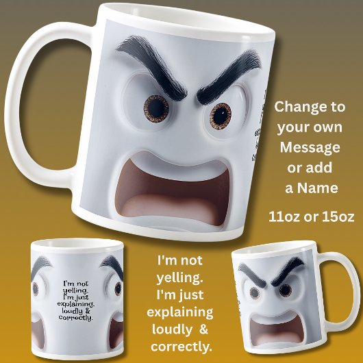 Not Yelling, Add Name Message Expressive Face Kaffeetasse