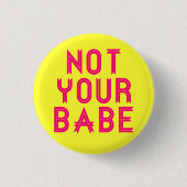 "Not Your Babe"-Button Button (Vorderseite)