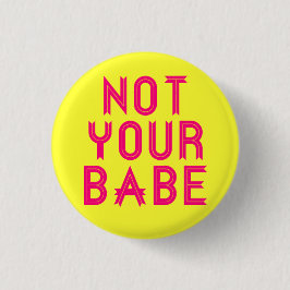 "Not Your Babe"-Button Button