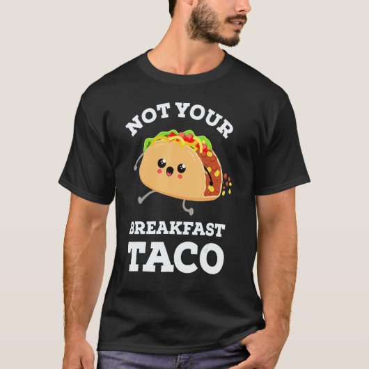 Not Your Breakfast Taco We Are Not Tacos Mexican F T-Shirt (Vorderseite)