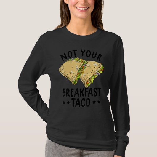 Not Your Breakfast Taco We Are Not Tacos Mexican L T-Shirt (Vorderseite)