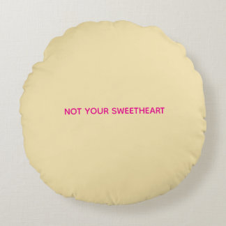 "Not Your Sweetheart" Circle Pillow Rundes Kissen