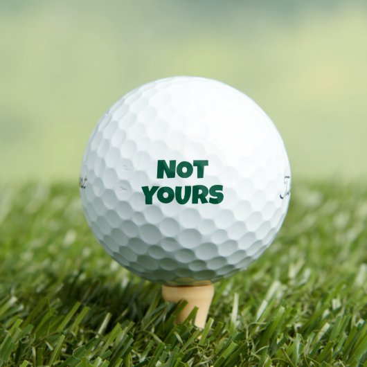 Not Yours Customizable Golfball (Insitu T-Shirt)