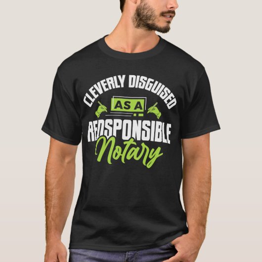 Notar Notariate Funny Responsible Notary Public Si T-Shirt (Vorderseite)