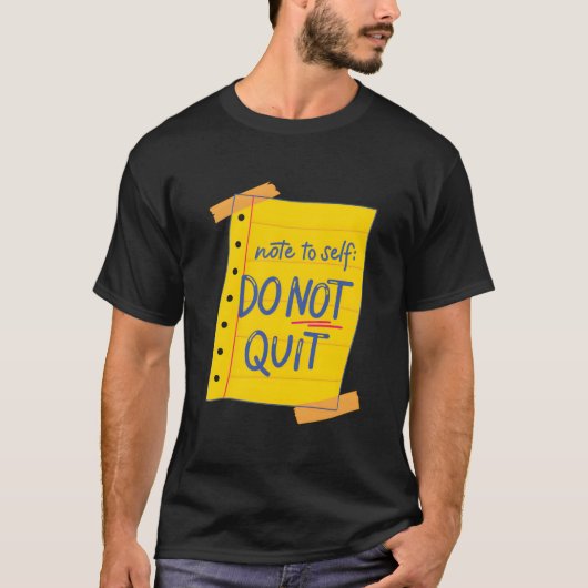 Note To Self Do Not Quit Self-Love Motivational T-Shirt (Vorderseite)
