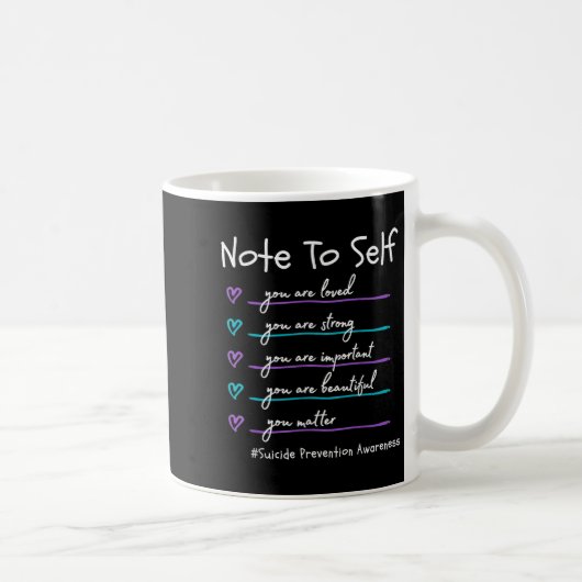 Note To Self You Suicide Prevention Awareness  Kaffeetasse (Rechts)