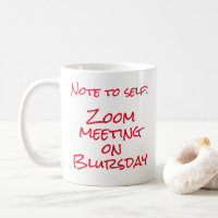 "Note to Self: Zoom meeting on Blursday" Two-Tone