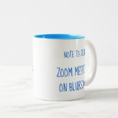 "Note to Self: Zoom meeting on Blursday" Zweifarbige Tasse (VorderseiteRechts)