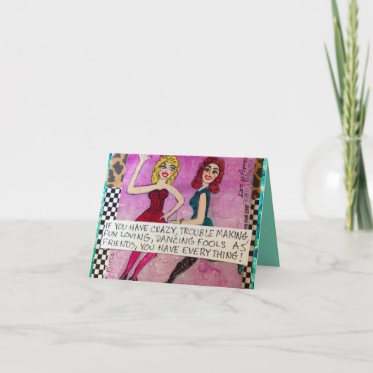 NOTECARD-IF YOU HAVE CRAZY, TROUBLE MAKING KARTE (Vorderseite)
