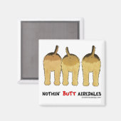 Nothin' Hintern Airedales Magnet (Vorderseite/Rückseite)