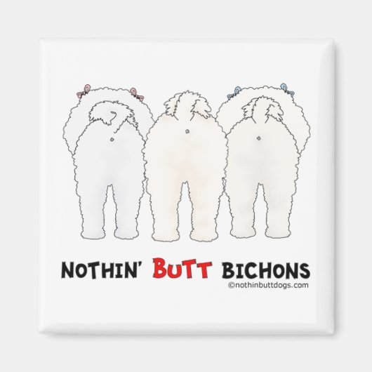 Nothin' Hintern Bichons Magnet (Vorne)