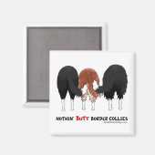 Nothin' Hintern Border Colliese Magnet (Vorderseite/Rückseite)