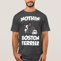 Nothin Hintern Boston Terrier Funny Bostie Lover V