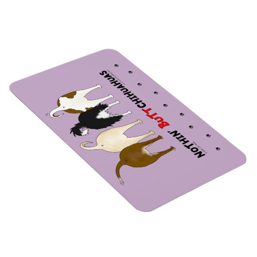 Nothin' Hintern Chihuahuas Magnet (Rechte Seite)