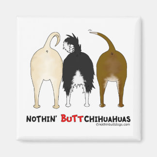 Nothin' Hintern Chihuahuas Magnet