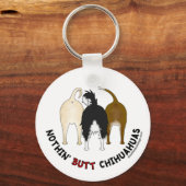 Nothin' Hintern Chihuahuas Schlüsselanhänger (Vorderseite)