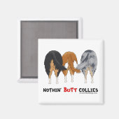 Nothin' Hintern-Colliese Magnet (Vorderseite/Rückseite)