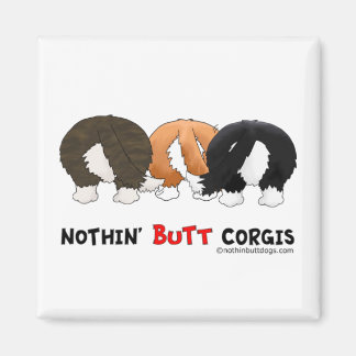 Nothin' Hintern Corgis Magnet