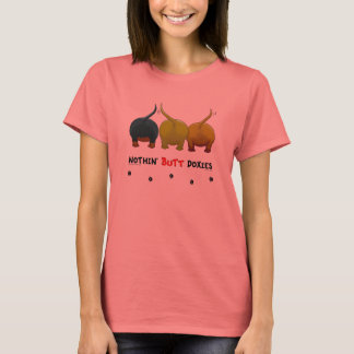Nothin' Hintern-Dackeln T-Shirt