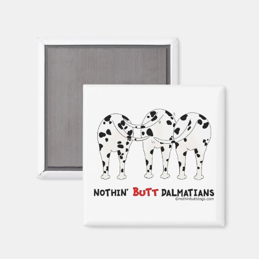 Nothin' Hintern Dalmatiners Magnet (Vorderseite/Rückseite)