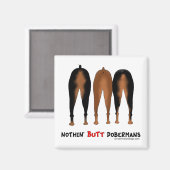 Nothin' Hintern Dobermans Magnet (Vorderseite/Rückseite)