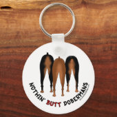 Nothin' Hintern Dobermans Schlüsselanhänger (Vorderseite)