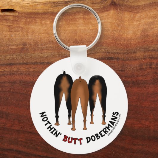 Nothin' Hintern Dobermans Schlüsselanhänger (Vorderseite)
