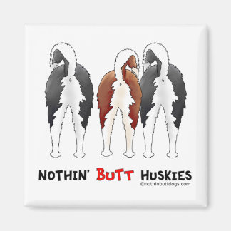 Nothin' Hintern Huskieses Magnet
