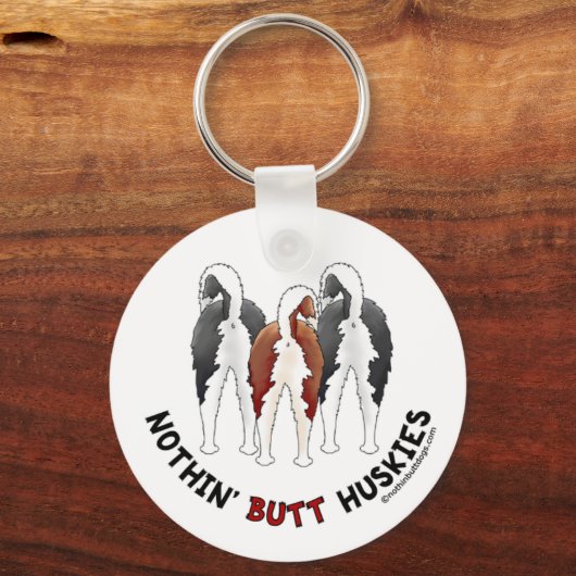 Nothin' Hintern Huskieses Schlüsselanhänger (Vorderseite)