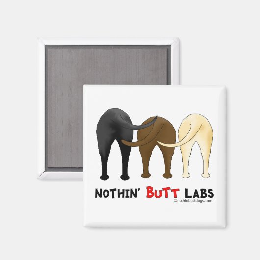 Nothin' Hintern Labradors Magnet (Vorderseite/Rückseite)