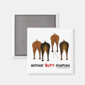 Nothin' Hintern Min Buttone Magnet (Vorderseite/Rückseite)