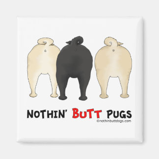 Nothin' Hintern Mops Magnet