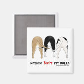 Nothin' Hintern Pit Bulls Magnet (Vorderseite/Rückseite)