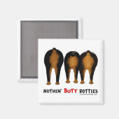 Nothin' Hintern Rotties Magnet (Vorderseite/Rückseite)