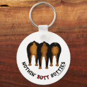 Nothin' Hintern Rotties Schlüsselanhänger (Vorderseite)