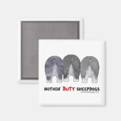 Nothin' Hintern Sheepdogs Magnet (Vorderseite/Rückseite)