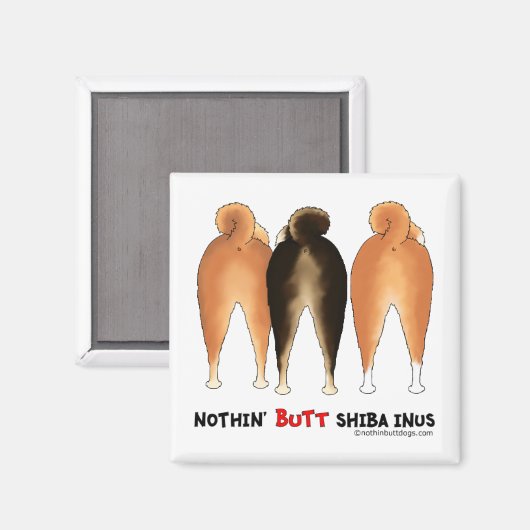 Nothin' Hintern Shiba Inus Magnet (Vorderseite/Rückseite)