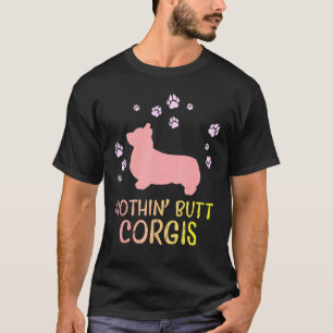 Nothin Hintern Welsh Corgis Paw Downer Men Women T-Shirt