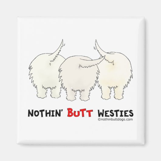 Nothin' Hintern Westies Magnet (Vorne)