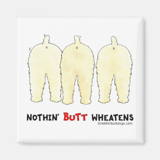 Nothin' Hintern Wheatens Magnet